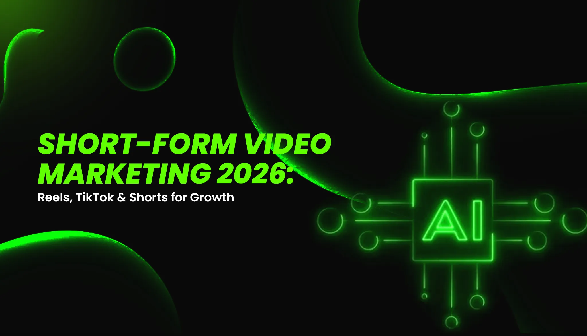 Short-Form Video Marketing in 2026: Why Reels, TikTok, and Shorts Are Driving Maximum Growth